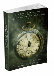 Das Erbe der Macht - Die Chronik der Archivarin 2 - 'Auf der Suche nach H. G. Wells' von Andreas Suchanek